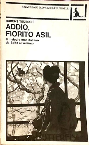 Addio, fiorito asil. Il melodramma italiano da Rossini al verismo.