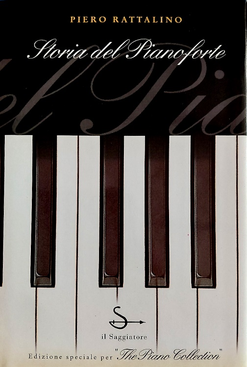 Storia del pianoforte. Lo strumento, la musica, gli interpreti.