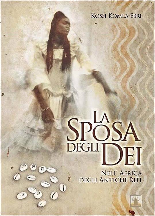 La sposa degli dei. Nell'Africa degli antichi riti.