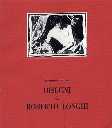 I disegni di Roberto Longhi.