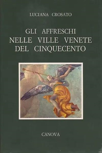 Gli affreschi nelle ville venete del Cinquecento.