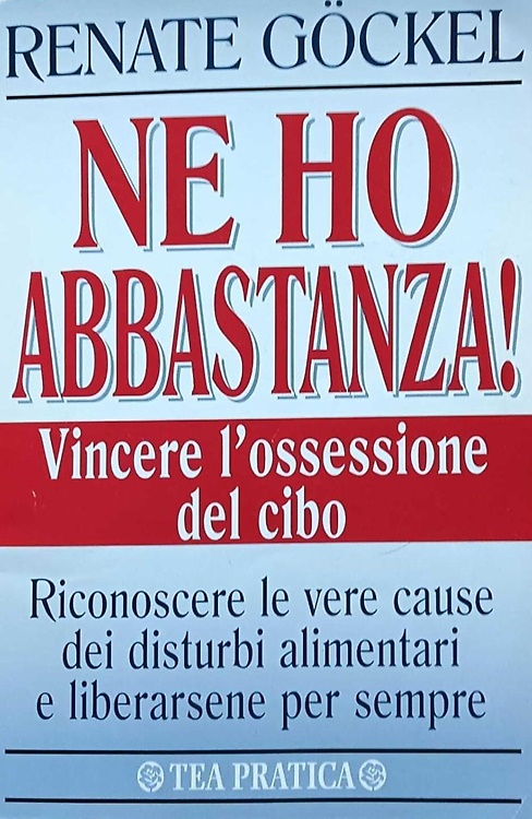 9788878184466-Ne ho abbastanza! Vincere l'ossessione del cibo.