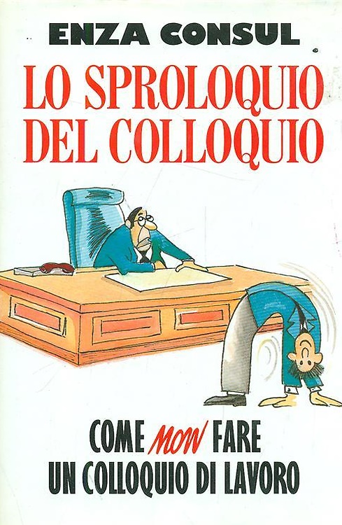 Lo sproloquio del colloquio. Come non fare un colloquio di lavoro.
