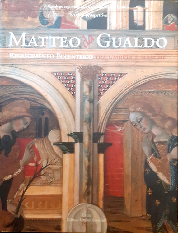 9788837028466-Matteo da Gualdo. Rinascimento eccentrico tra Umbria e Marche.