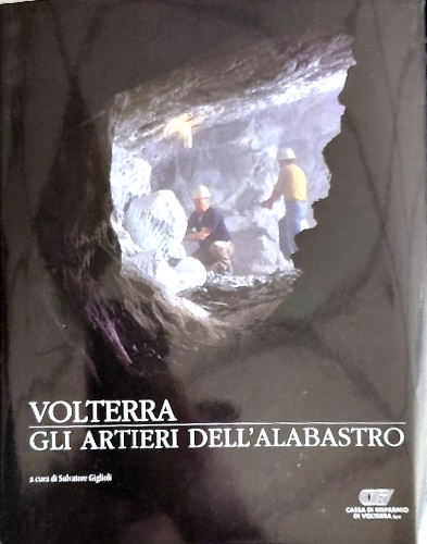 Volterra gli artieri dell' alabastro.