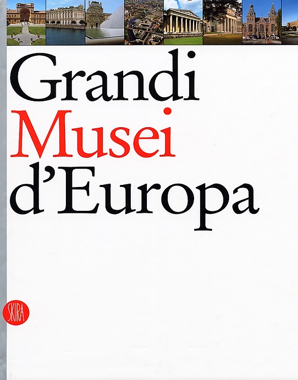 9788884912695-Grandi Musei d'Europa. Il sogno del Museo universale.
