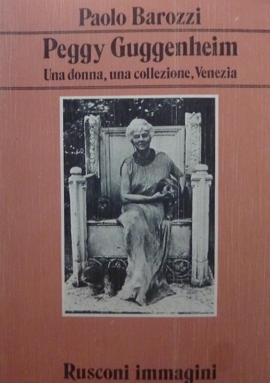 Peggy Guggenheim. Una donna, una collezione, Venezia.