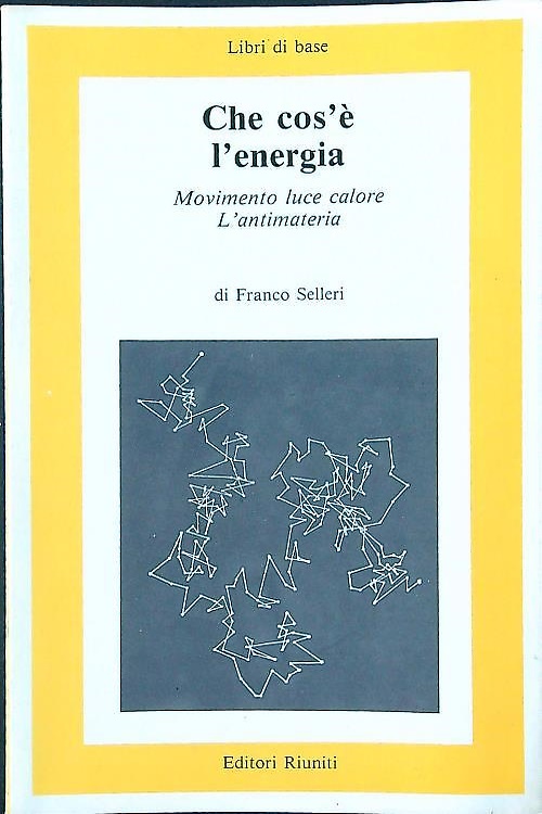 Che cos'è l'energia. Movimento, luce, calore, l'antimateria.
