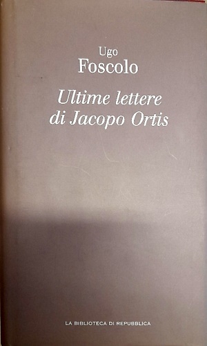 Ultime lettere di Jacopo Ortis.