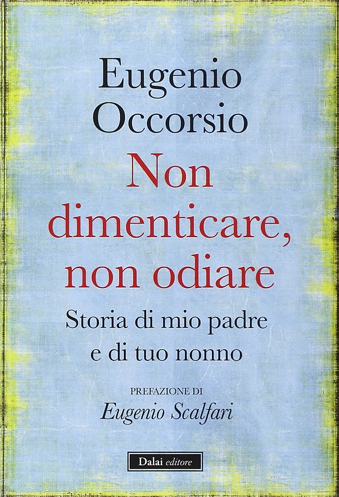 9788866202608-Non dimenticare, non odiare. Storia di mio padre e di tuo nonno.