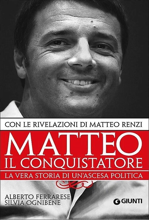 9788809791930-Matteo il conquistatore. La vera storia di un'ascesa politica. Con le rivelazion