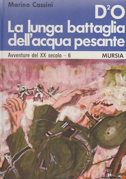 La lunga battaglia dell' acqua pesante.