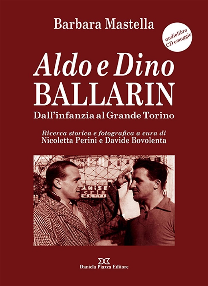 9788878893344-Aldo e Dino Ballarin. Dall'infanzia al grande Torino. Con CD.