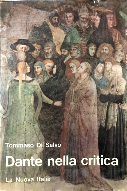 Dante nella critica. Antologia di passi su Dante e il suo tempo.