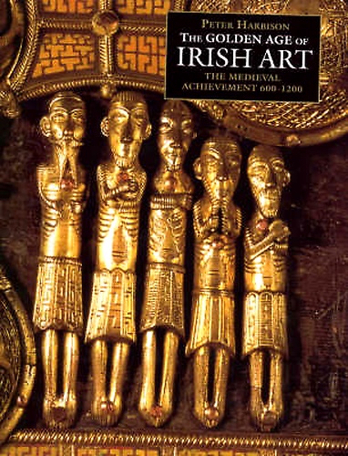 9780500019276-The Golden Age of Irish Art. The medieval achievement 600-1200.