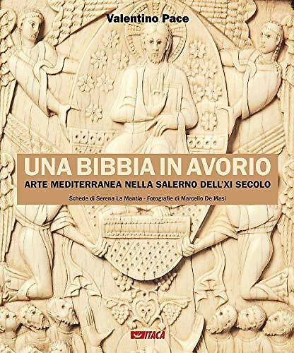 9788852604973-Una Bibbia in avorio. Arte mediterranea nella Salerno dell'XI secolo.