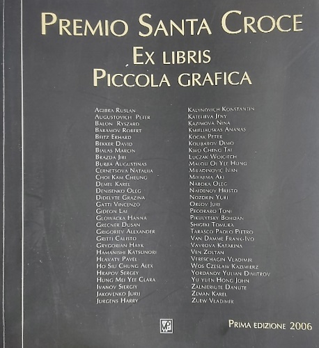 Premio Santa Croce. Ex Libris. Piccola grafica. Prima edizione, dicembre 2006.