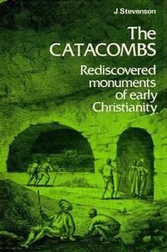 9780500020913-The Catacombs. Rediscovered Monuments of Early Christianity.