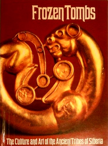 9780714100975-Frozen tombs : the culture and art of the ancient tribes of Siberia.