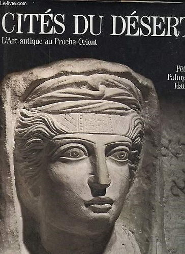 9782826400745-Cités du désert Pétra, Palmyre, Hatra. l'art antique au proche orient.