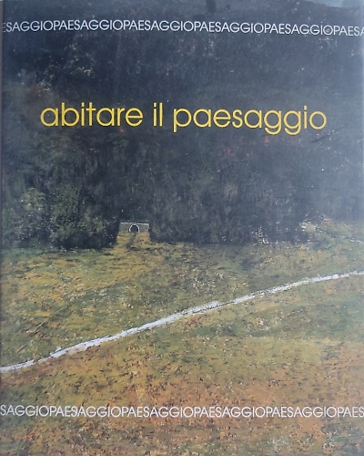 Abitare il paesaggio.