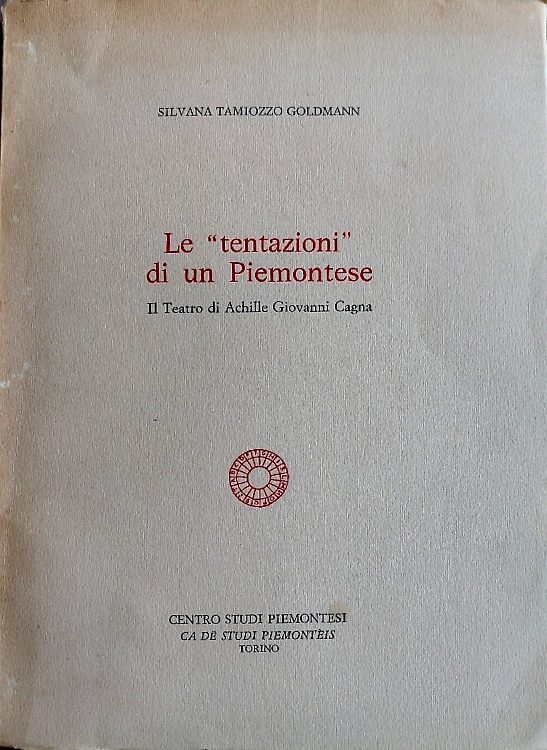 Le tentazioni di un piemontese. Il teaato di Achille Giovanni Cagna.