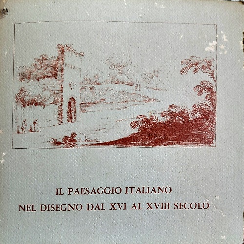 Il Paesaggio Italiano Nel Disegno Dal XVI al XVII.