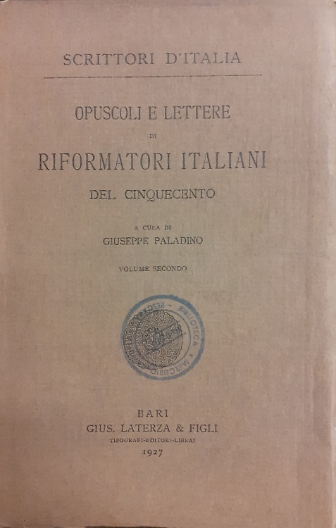 Opuscoli e lettere di Riformatori italiani del Cinquecento. Volume Secondo.