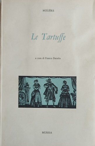 Le Tartuffe ou L'Imposteur. Comédie.