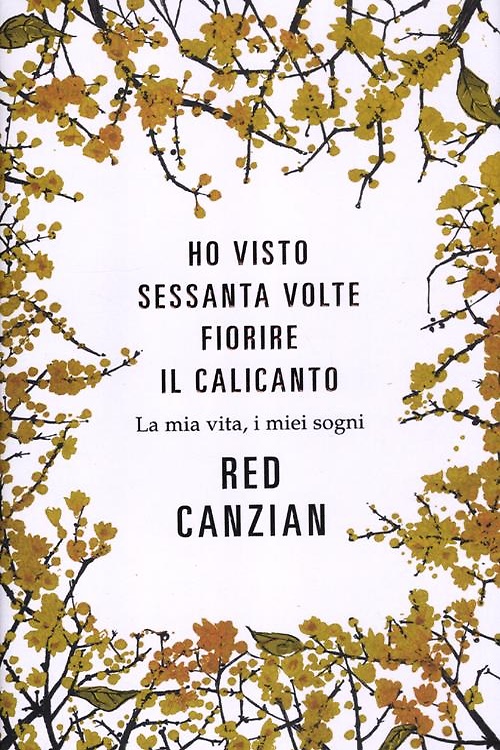 9788804621768-Ho Visto Sessanta Volte Fiorire il Calicanto. La Mia Vita, i Miei Sogni.