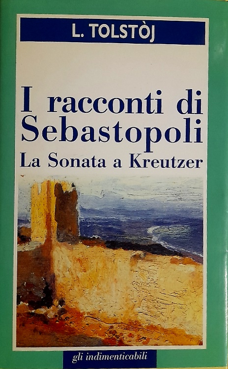 I racconti di Sebastopoli. La sonata a Kreutzer.