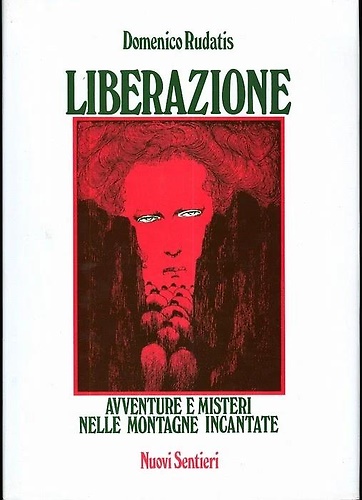 Liberazione. Avventure e misteri nelle montagne incantate.