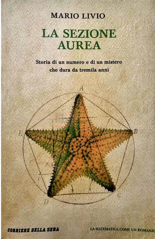La sezione aurea. Storia di un numero e di un mistero che dura da tremila anni.