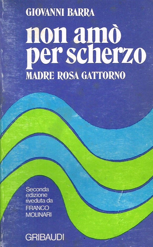 Non amò per scherzo. Madre Rosa Gattorno.