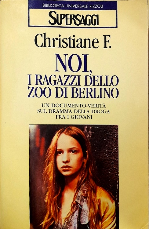9788817115209-Noi, i ragazzi dello zoo di Berlino. Un documento-verità sul dramma della droga