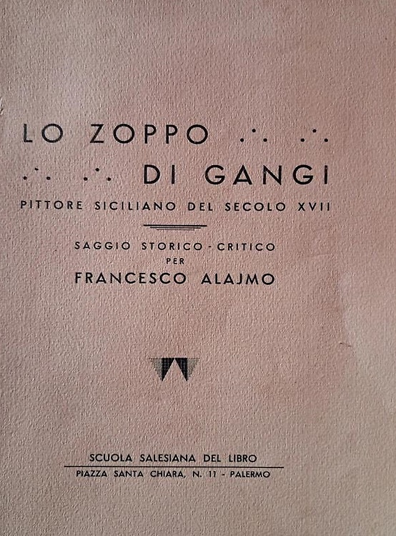 Lo Zoppo di Gangi. Pittore siciliano del secolo XVII. Saggio storico - critico.