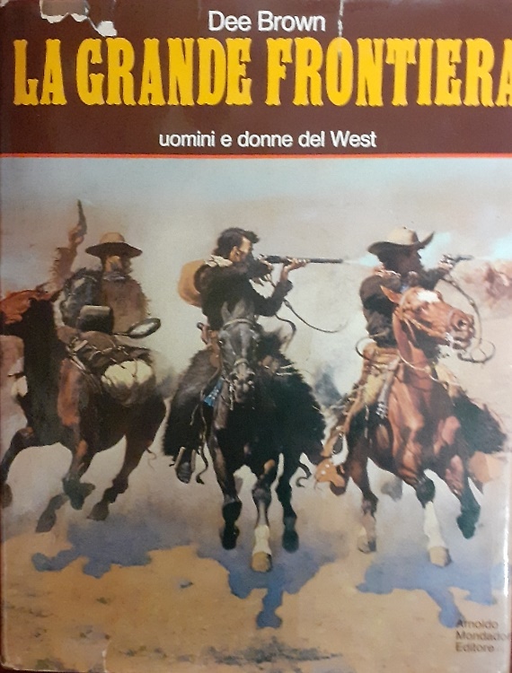 La grande frontiera. Uomini e donne del West.