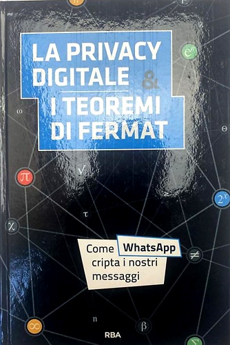 La privacy digitale. I teoremi di Fermat. Come WhatsApp cripta i nostri messaggi