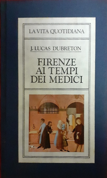 La vita quotidiana a Firenze ai tempi dei Medici.