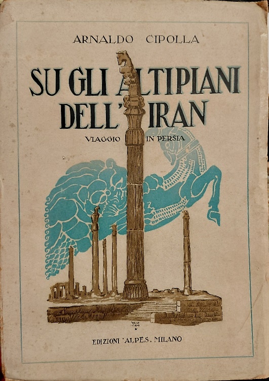 Su gli Altipiani dell'Iran. Viaggio in Persia.
