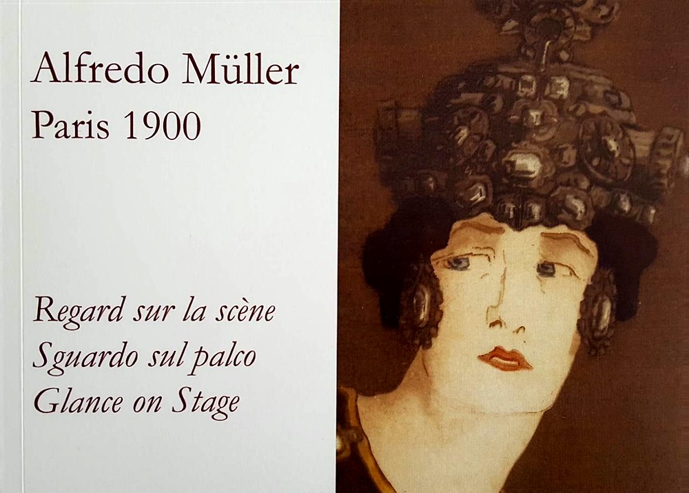 9782954341538-Alfredo Müller, Paris 1900: Regard sur la scène. Sguardo sul palco. Glance on st
