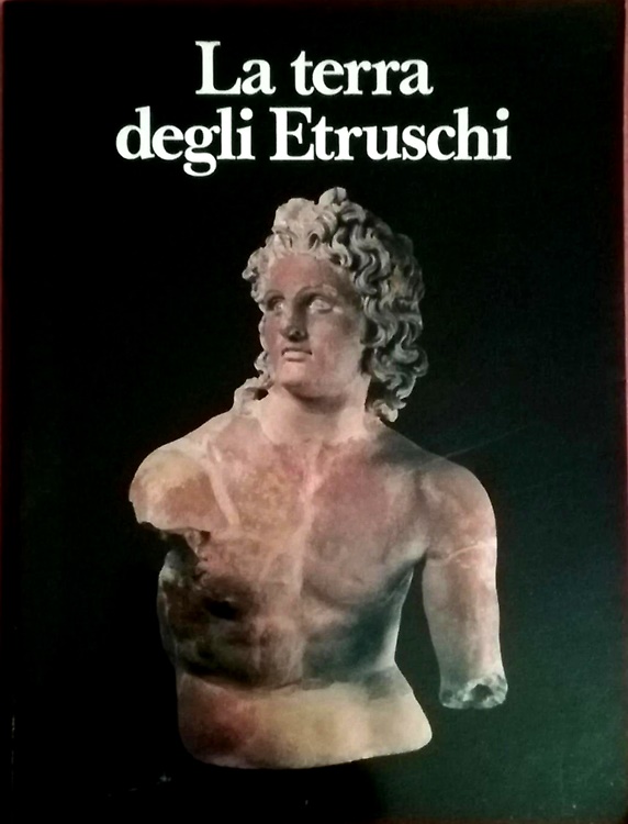 La terra degli etruschi. Dalla preistoria all'Alto Medioevo.