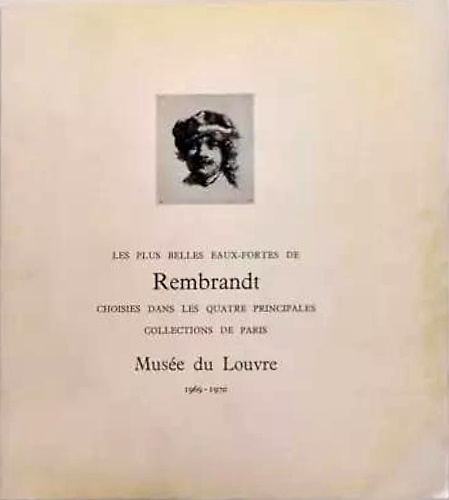 Les Plus Belles Eaux-Fortes De Rembrandt: Choisies Dans Les Quatre Principales C