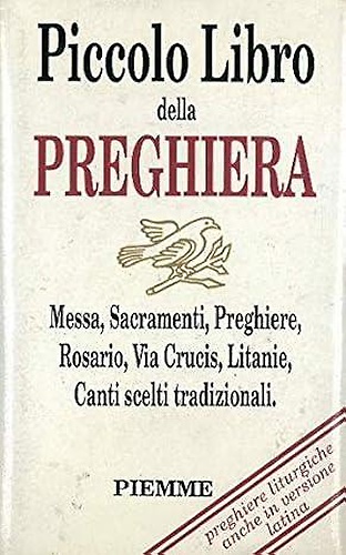 9788838414114-Piccolo libro della preghiera. Messa, sacramenti, preghiere, rosario, via crucis