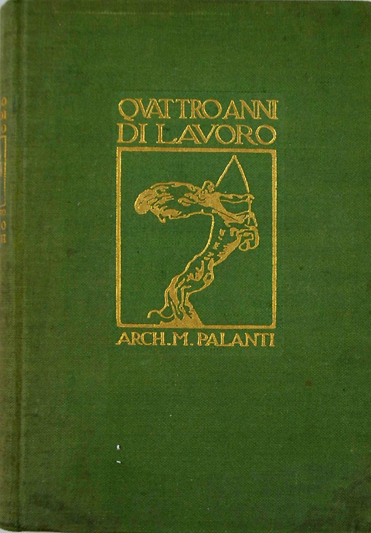 Quattro anni di lavoro. Architetto Mario Palanti.