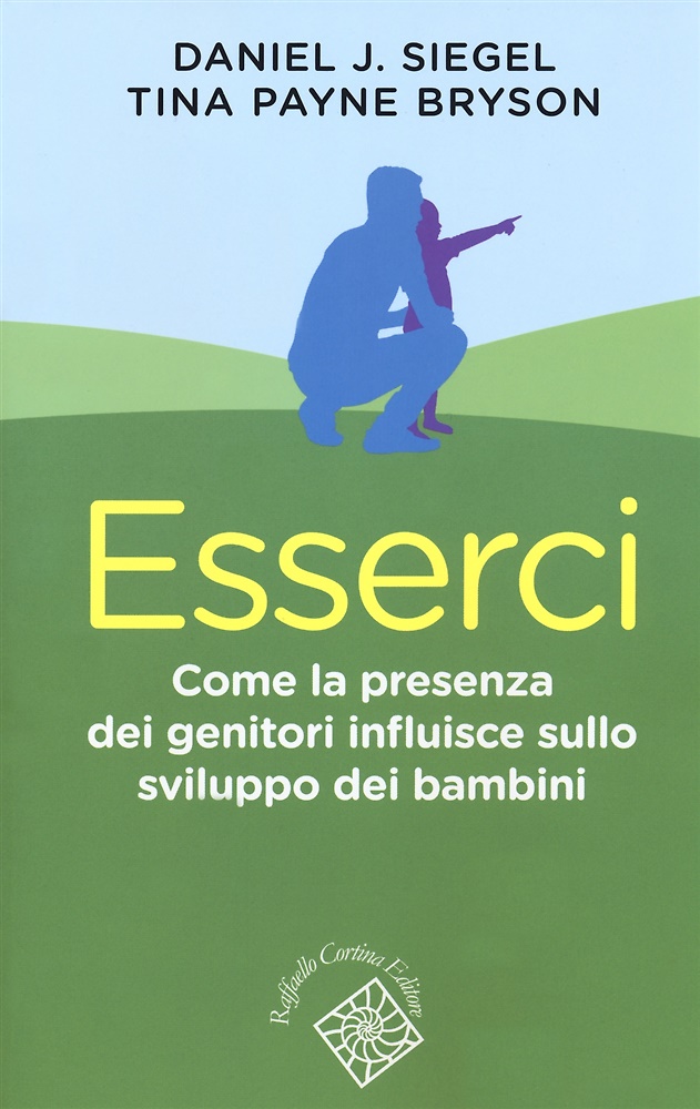9788832851540-Esserci. Come la presenza dei genitori influisce sullo sviluppo dei bambini.