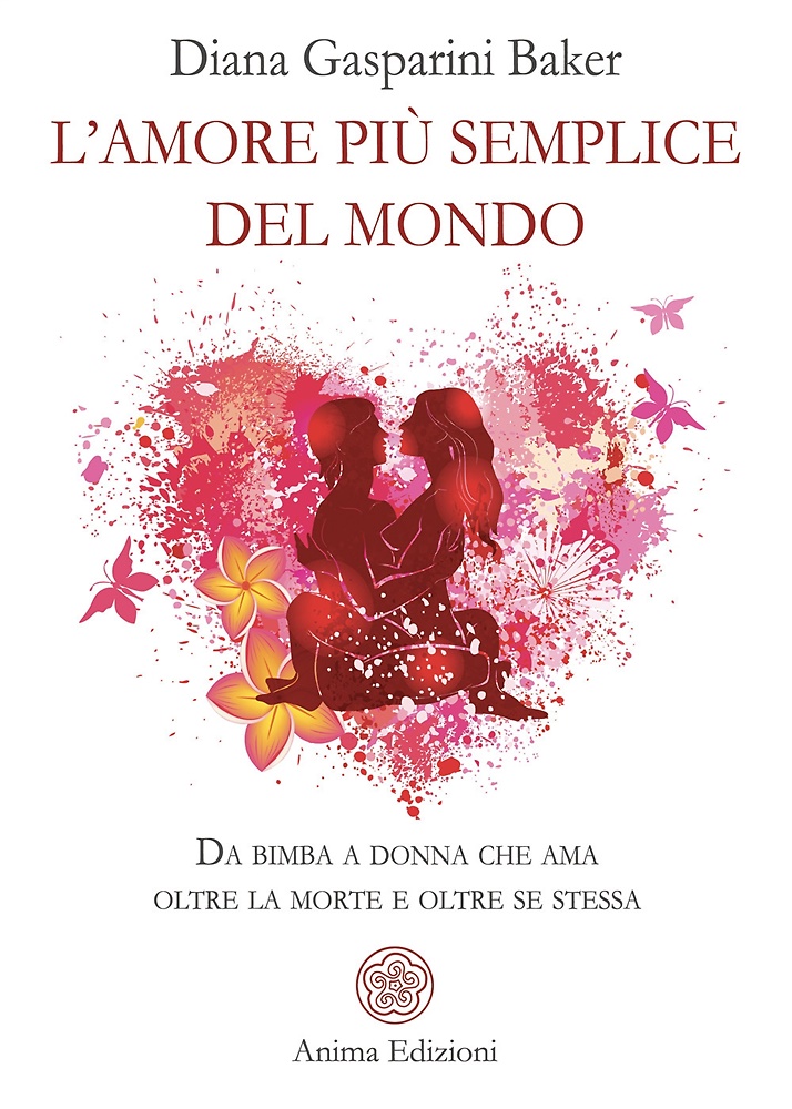 9788863657555-L'amore più semplice del mondo. Da bimba a donna che ama oltre la morte e oltre