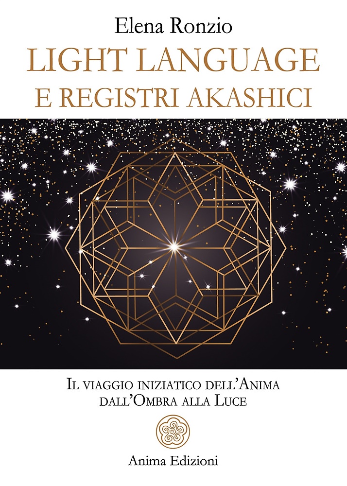 9788863657692-Light language e registri akashici. Il viaggio iniziatico dell'anima dall'ombra