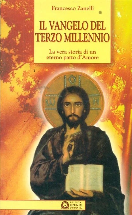9788880932307-Il vangelo del terzo millennio. La vera storia di un eterno patto d'amore.