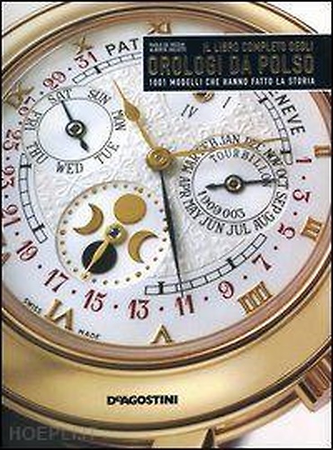9788841825648-Il libro completo degli orologi da polso. 1001 modelli che hanno fatto la storia